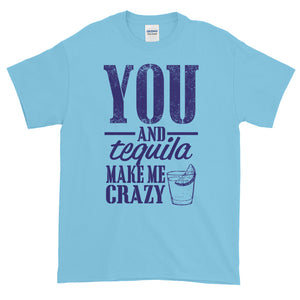 You & Tequila Make Me Crazy